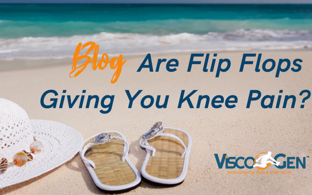 Are Flip Flops Giving You Knee Pain