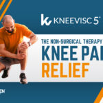 KneeVisc 5®: The Non-Surgical Therapy for Knee Pain Relief