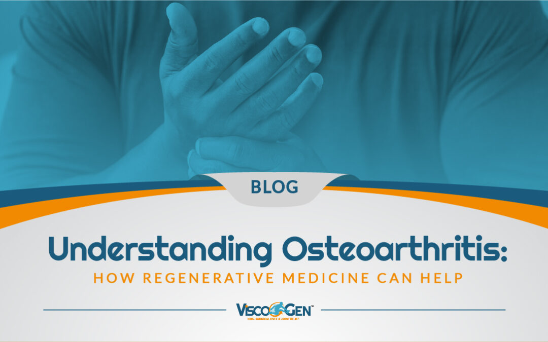 Understanding Osteoarthritis: How Regenerative Medicine Can Help